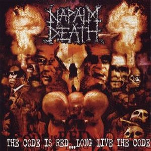 NAPALM DEATH - THE CODE IS RED...LONG LIVE THE CODE