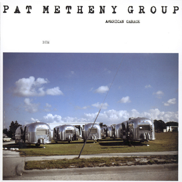 PAT METHENY GROUP - AMERICAN GARAGE