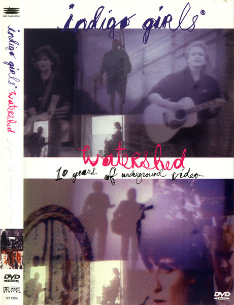 INDIGO GIRLS - WATERSHED - 10 YEARS OF UNDERGROUND VIDEO