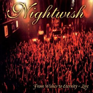 NIGHTWISH - FROM WISHES TO ETERNITY LIVE