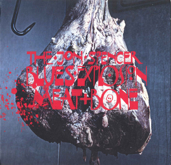 THE JOHN SPENCER BLUES EXPLOSION - MEAT AND BONE