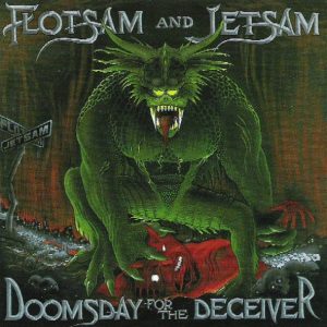 FLOTSAM AND JETSAM - DOOMSDAY FOR THE DECEIVER