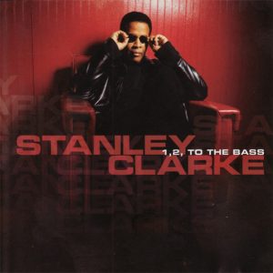 STANLEY CLARKE – 1-2-TO THE BASS