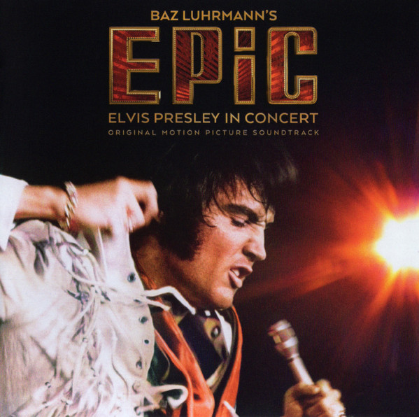 ELVIS PRESLEY - BAZ LUHRMANNS EPIC ELVIS PRESLEY IN CONCERT - SOUNDTRACK