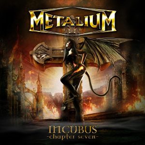 METALIUM - INCUBUS CHAPTER SEVEN