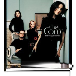 THE CORRS - BORROWED HEAVEN