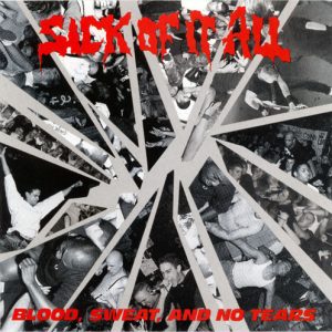 SICK OF IT ALL - BLOOD SWEAT AND NO TEARS