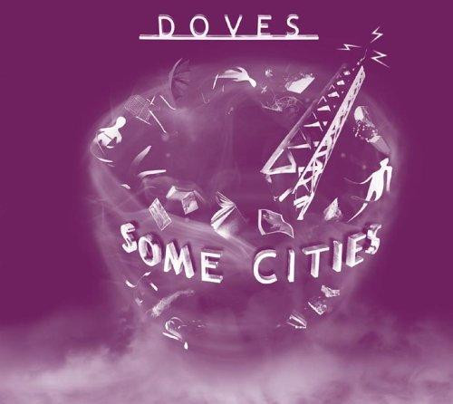 DOVES - SOME CITIES