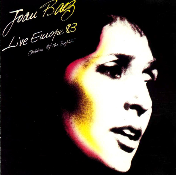 JOAN BAEZ - LIVE EUROPE 83  - CHILDREN OF THE EIGHTIES