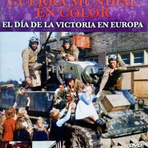 LA SEGUNDA GUERRA MUNDIAL - EL DIA DE LA VICTORIA EN EUROPA