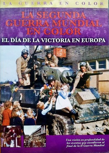 LA SEGUNDA GUERRA MUNDIAL - EL DIA DE LA VICTORIA EN EUROPA