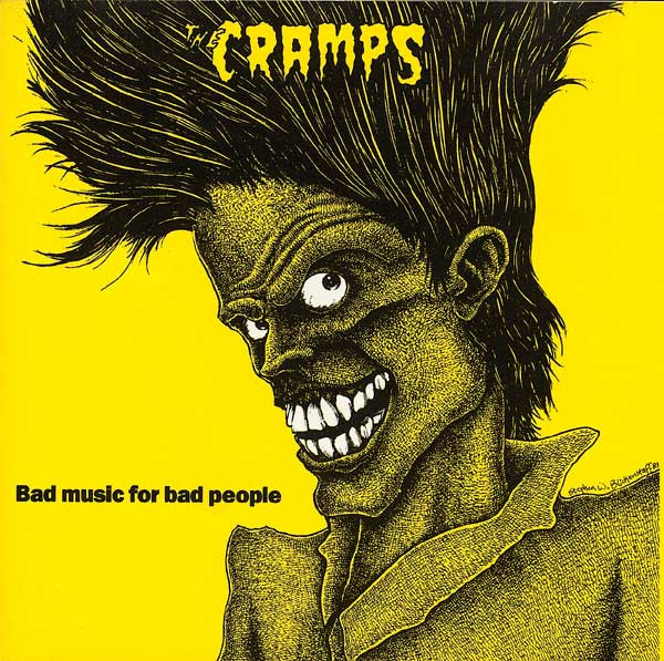 THE CRAMPS - BAD MUSIC FOR BAD PEOPLE
