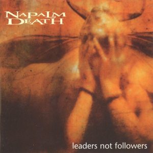 NAPALM DEATH - LEADERS NOT FOLLOWERS