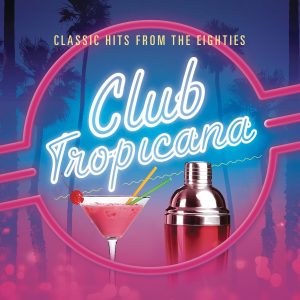 CLUB TROPICAL - CLASSIC HITS FROM THE EIGHTIES