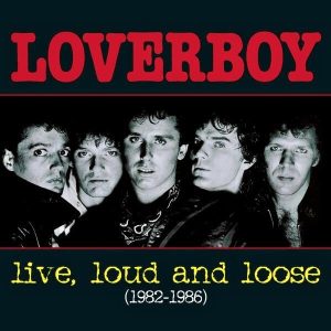 LOVERBOY - LIVE, LOUD AND LOOSE