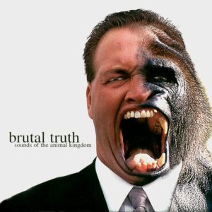 BRUTAL TRUTH - SOUNDS OF THE ANIMAL KINGDOM