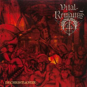 VITAL REMAINS - DECHRISTIANIZE