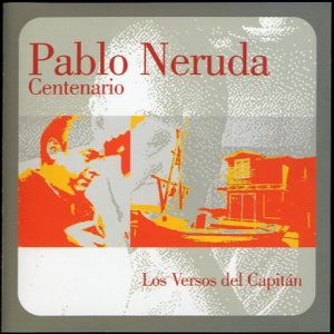 EDGARDO SUAREZ / PABLO NERUDA - CENTENARIO - LOS VERSOS DEL CAPITAN