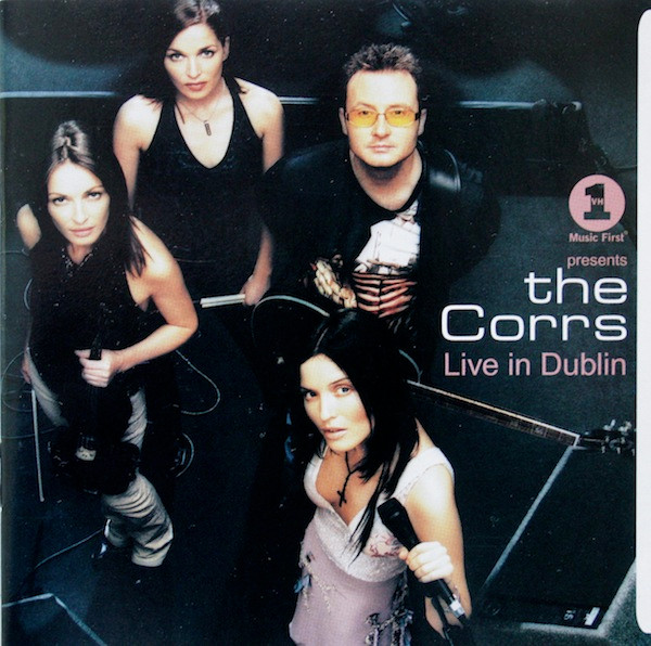 THE CORRS - VH1 PRESENTS THE CORRS LIVE IN DUBLIN