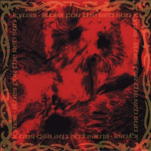 KYUSS - BLUES FOR THE RED SUN