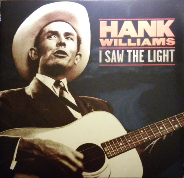 HANK WILLIAMS - I SAW THE LIGHT