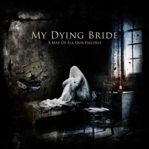 MY DYING BRIDE - A MAP OF ALL OUR FAILURES
