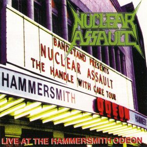 NUCLEAR ASSAULT - LIVE AT THE HAMMERSMITH ODEON