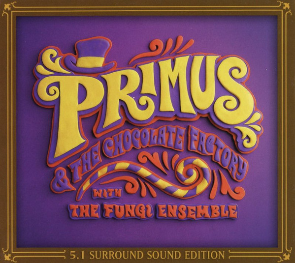 PRIMUS - PRIMUS AND THE CHOCOLATE FACTORY WITH THE FUNGI ENSEMBLE / 5.1 SURROUND SOUND EDITION