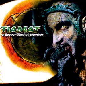 TIAMAT - A DEEPER KIND OF SLUMBER