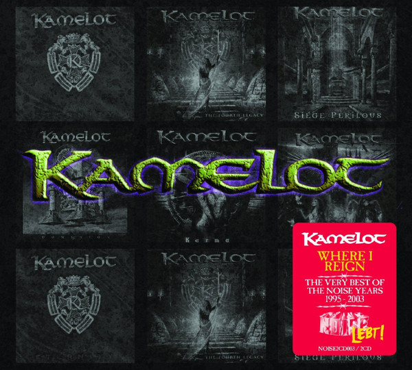 KAMELOT - WHERE I REGIN / THE VERY BEST OF THE NOISE YEARS 1995-2003