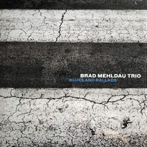 BRAD MEHLDAU TRIO - BLUES AND BALLADS
