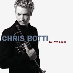 CHRIS BOTTI - TO LOVE AGAIN