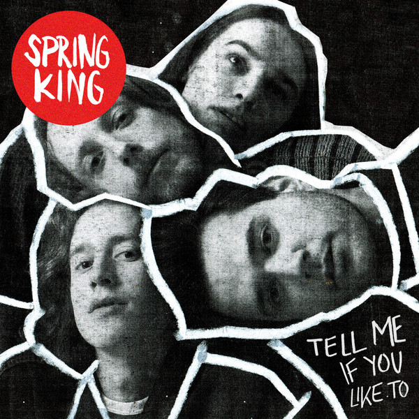 SPRING KING - TELL ME IF YOU LIKE TO