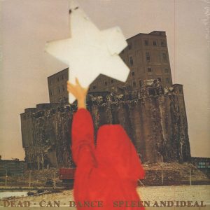 DEAD CAN DANCE - SPLEEN AND IDEAL