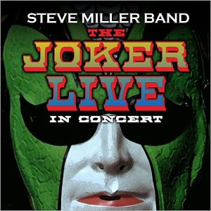 STEVE MILLER BAND - THE JOKER / LIVE IN CONCERT