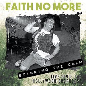 FAITH NO MORE - STIRRING THE CALM LIVE 1990 - THE HOLLYWOOD BROADCAST