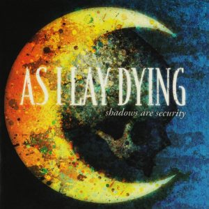 AS I LAY DYING - SHADOWS ARE SECURITY