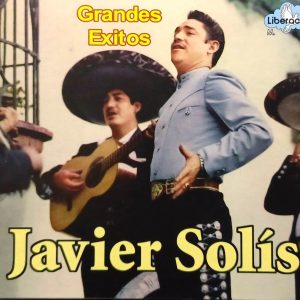 JAVIER SOLIS - GRANDES EXITOS