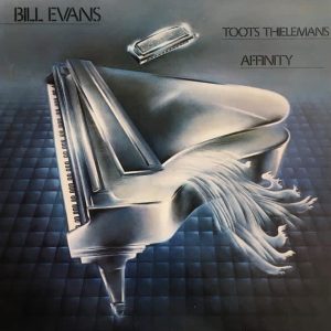BILL EVANS TOOTS THIELEMANS - AFFINITY