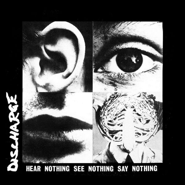 DISCHARGE - HEAR NOTHING SEE NOTHING SAY NOTHING