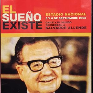 SALVADOR ALLENDE - EL SUEÑO EXISTE