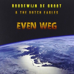 BOUDEWIJN DE GROOT AND THE DUTCH EAGLES - EVEN WEG