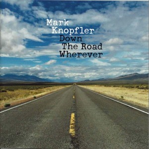 MARK KNOPFLER - DOWN THE ROAD WHEREVER