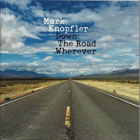 MARK KNOPFLER - DOWN THE ROAD WHEREVER