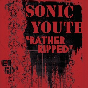 SONIC YOUTH - RATHER RIPPED