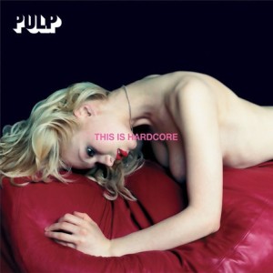 PULP - THIS IS HARDCORE