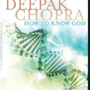 DEEPAK CHOPRA HOW TO KNOW GOD