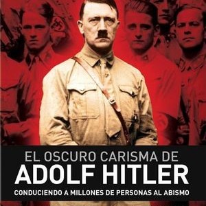 EL OSCURO CARISMA DE ADOLF HITLER