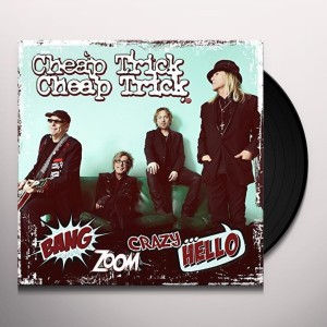 CHEAP TRICK - BANG ZOOM CRAZY HELLO