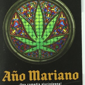AÑO MARIANO - ¡UNA COMEDIA ALUCINOGENA!